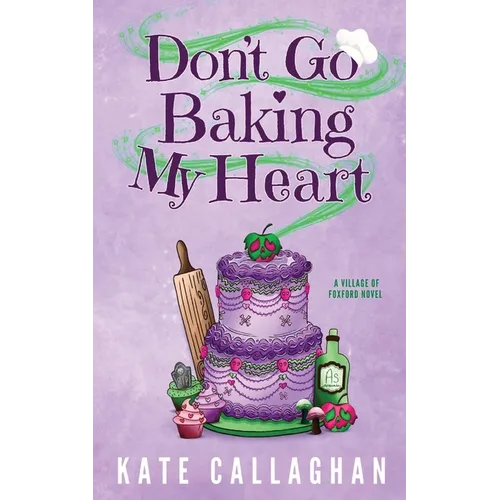 Don't Go Baking My Heart: A Cosy Paranormal Grim Reaper & Baker Love Story - Paperback