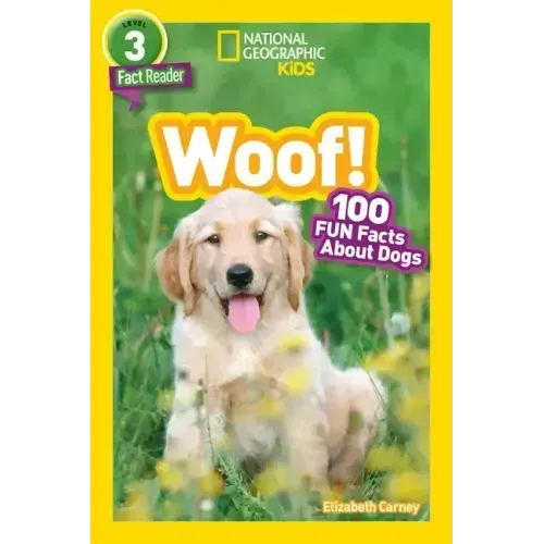 Woof! (National Geographic Kids Readers, Level 3): 100 Fun Facts about Dogs - Paperback