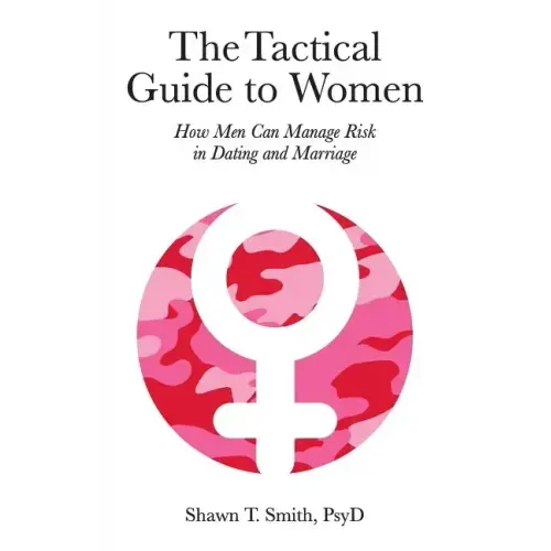 The Tactical Guide to Women: How Men Can Manage Risk in Dating and Marriage - Paperback