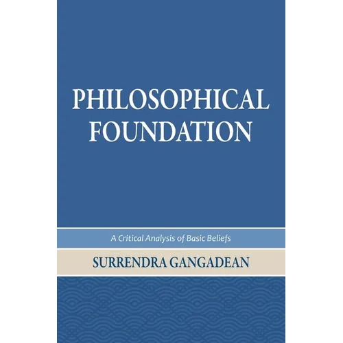 Philosophical Foundation: A Critical Analysis of Basic Beliefs, Second Edition - Paperback