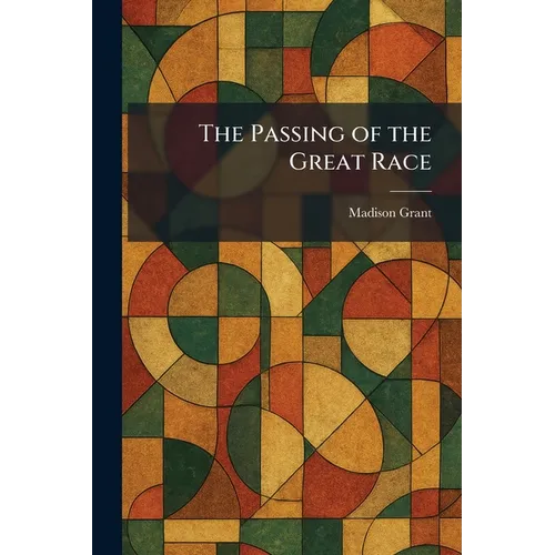 The Passing of the Great Race - Paperback