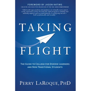 Taking Flight: The Guide to College for Diverse Learners and Non-Traditional Students - Paperback