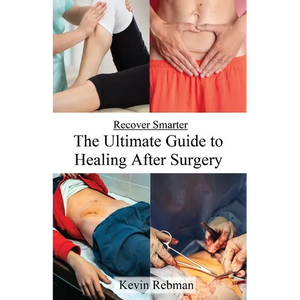 Recover Smarter: The Ultimate Guide to Healing After Surgery - Paperback