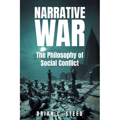 Narrative War: The Philosophy of Social Conflict - Hardcover