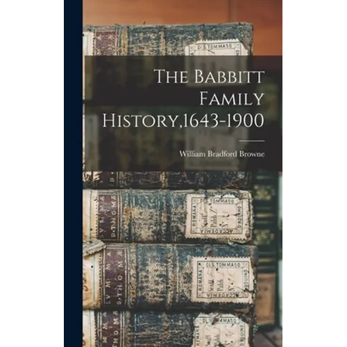 The Babbitt Family History,1643-1900 - Hardcover
