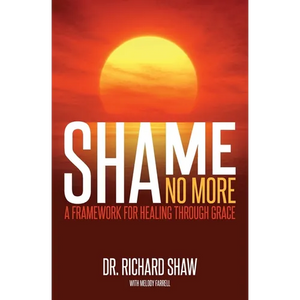 Shame No More: A Framework for Healing Through Grace - Paperback