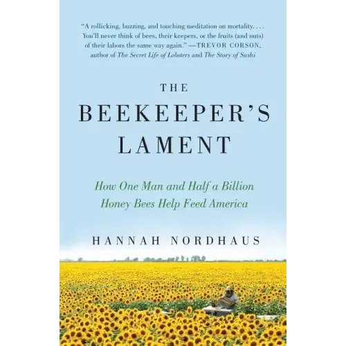 The Beekeeper's Lament: How One Man and Half a Billion Honey Bees Help Feed America - Paperback