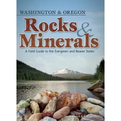 Rocks & Minerals of Washington and Oregon: A Field Guide to the Evergreen and Beaver States - Paperback