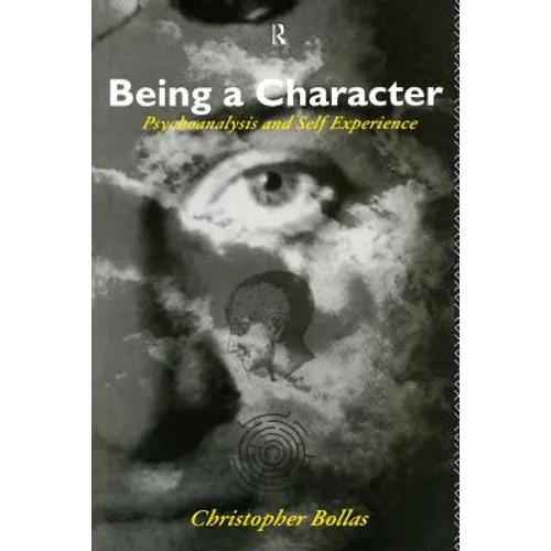 Being a Character: Psychoanalysis and Self Experience - Paperback