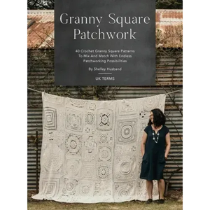 Granny Square Patchwork UK Terms Edition: 40 Crochet Granny Square Patterns to Mix and Match with Endless Patchworking Possibilities - Hardcover