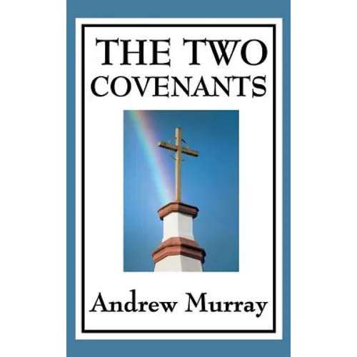 The Two Covenants: Law, Grace, and the Life of Faith - Hardcover