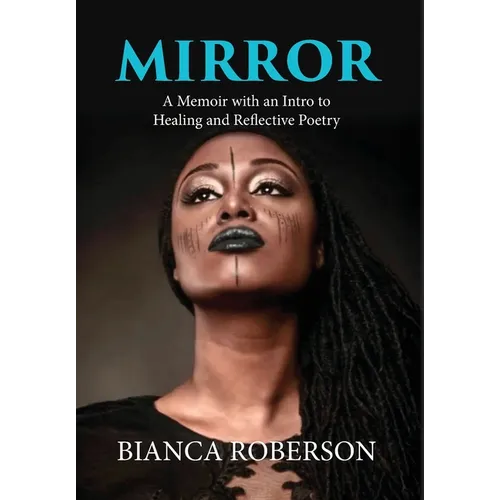 Mirror: A Memoir with an Intro to Healing and Reflective Poetry - Hardcover