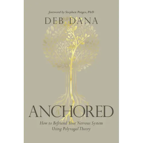 Anchored: How to Befriend Your Nervous System Using Polyvagal Theory - Paperback