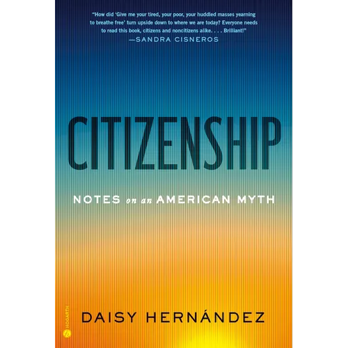 Citizenship: Notes on an American Myth - Hardcover
