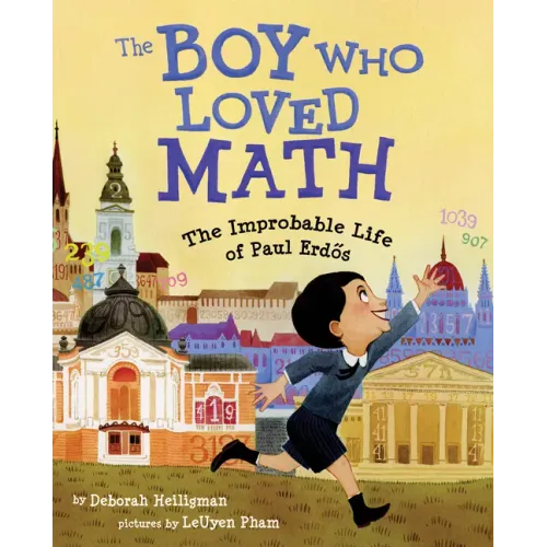 The Boy Who Loved Math: The Improbable Life of Paul Erdos - Hardcover