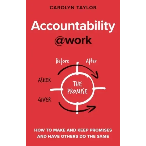 Accountability at Work: How to make and keep promises and have others do the same - Paperback