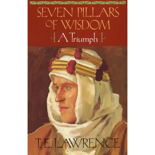Seven Pillars of Wisdom: A Triumph - Paperback