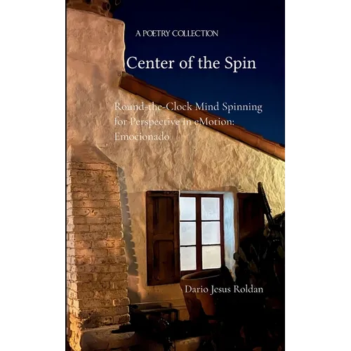 Center of the Spin Round-the-Clock Mind Spinning for Perspective in eMotion: Emocionado - Paperback