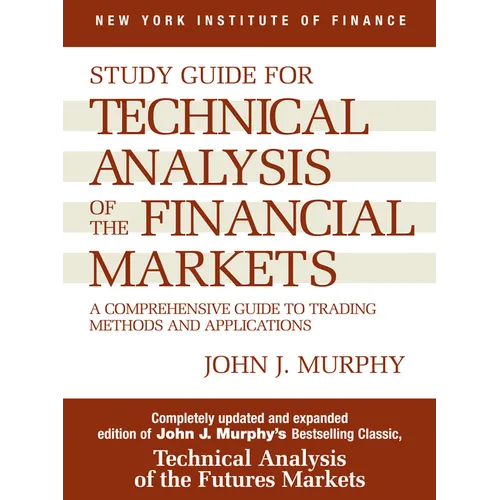 Study Guide to Technical Analysis of the Financial Markets: A Comprehensive Guide to Trading Methods and Applications - Paperback