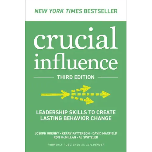 Crucial Influence, Third Edition: Leadership Skills to Create Lasting Behavior Change - Paperback