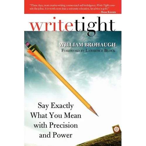 Write Tight: Say Exactly What You Mean with Precision and Power - Paperback