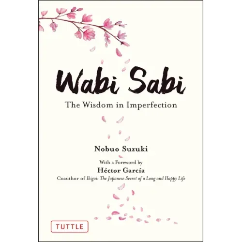 Wabi Sabi: The Wisdom in Imperfection - Hardcover