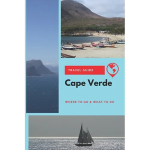 Cape Verde Travel Guide: Where to Go & What to Do - Paperback