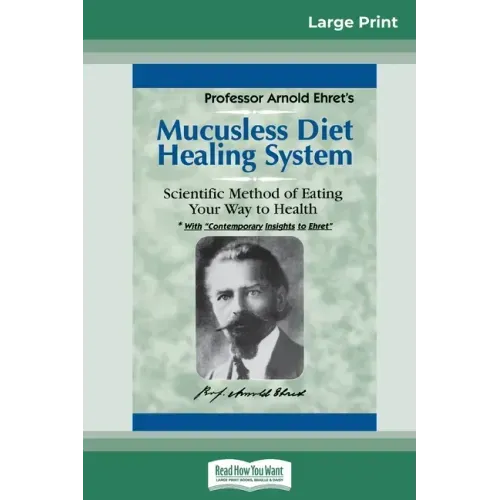 Mucusless Diet Healing System: A Scientific Method of Eating Your Way to Health (16pt Large Print Edition) - Paperback