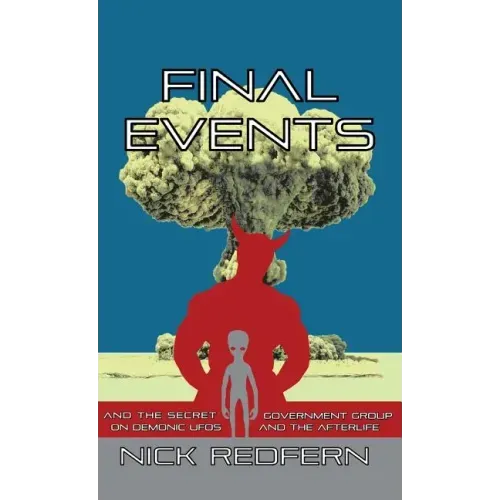 Final Events and the Secret Government Group on Demonic UFOs and the Afterlife - Hardcover