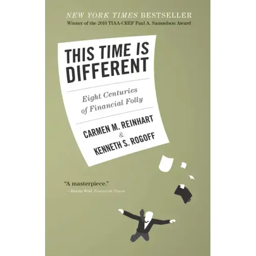This Time Is Different: Eight Centuries of Financial Folly - Paperback