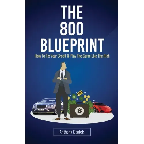 The 800 BLUEPRINT: How to fix your credit & play the game like the rich - Paperback