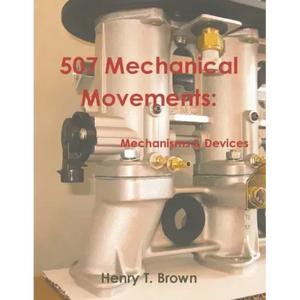 507 Mechanical Movements: Mechanisms and Devices - Paperback