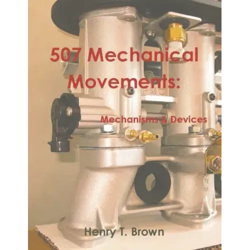 507 Mechanical Movements: Mechanisms and Devices - Paperback