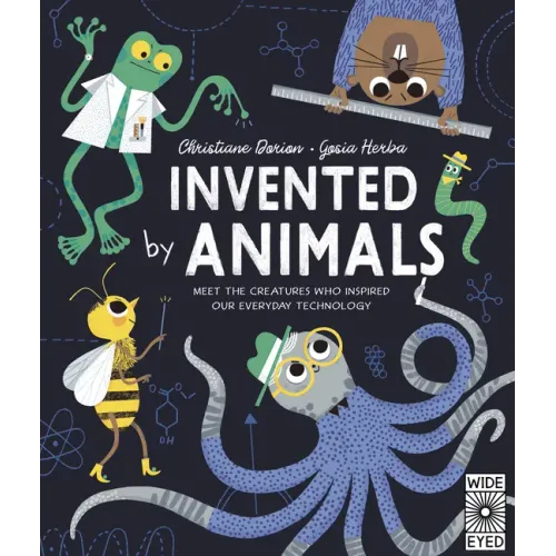 Invented by Animals: Meet the Creatures Who Inspired Our Everyday Technology - Hardcover
