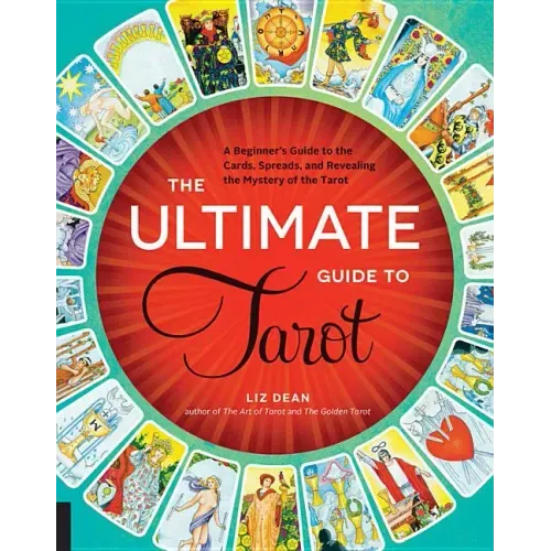 The Ultimate Guide to Tarot: A Beginner's Guide to the Cards, Spreads, and Revealing the Mystery of the Tarot - Paperback