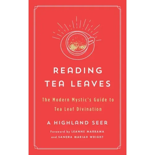 Reading Tea Leaves: The Modern Mystic's Guide to Tea Leaf Divination - Paperback