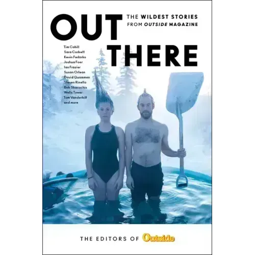 Out There: The Wildest Stories from Outside Magazine - Paperback