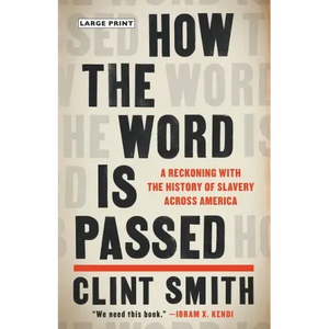 How the Word Is Passed: A Reckoning with the History of Slavery Across America - Hardcover