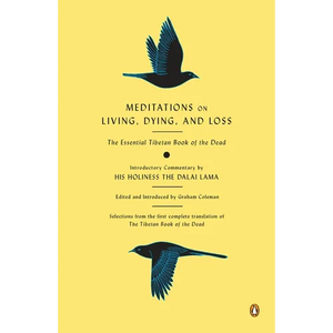 Meditations on Living, Dying, and Loss: The Essential Tibetan Book of the Dead - Paperback