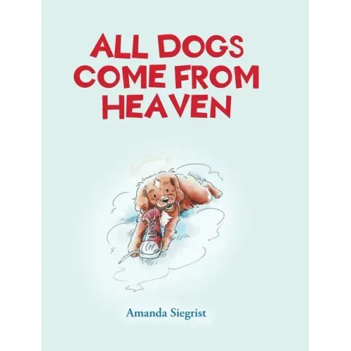 All Dogs come from HEAVEN - Hardcover