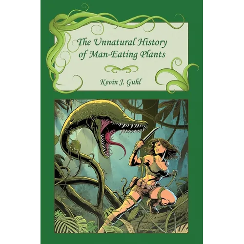 The Unnatural History of Man-Eating Plants - Paperback