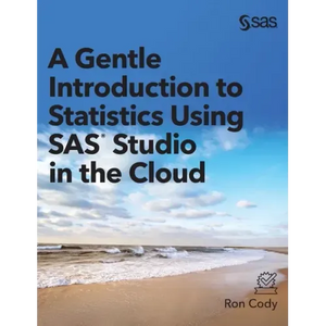 A Gentle Introduction to Statistics Using SAS Studio in the Cloud - Hardcover
