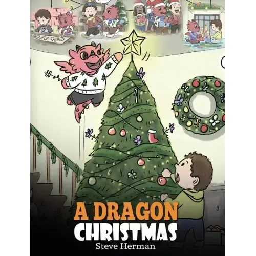 A Dragon Christmas: Help Your Dragon Prepare for Christmas. A Cute Children Story To Celebrate The Most Special Day of The Year. - Hardcover