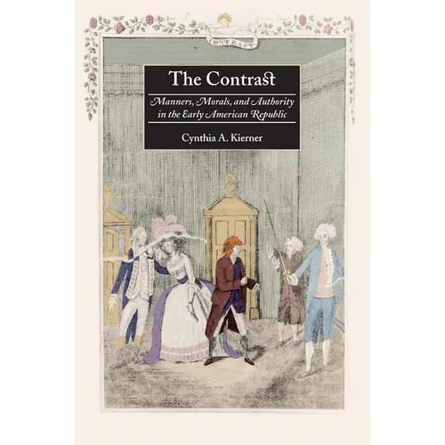 The Contrast: Manners, Morals, and Authority in the Early American Republic - Paperback