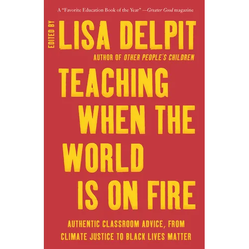 Teaching When the World Is on Fire: Authentic Classroom Advice, from Climate Justice to Black Lives Matter - Paperback