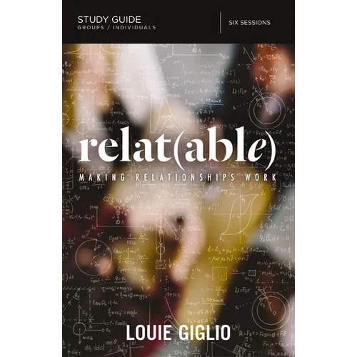 Relatable Bible Study Guide: Making Relationships Work - Paperback