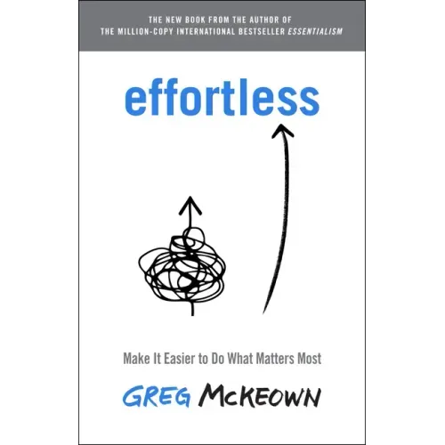Effortless: Make It Easier to Do What Matters Most - Hardcover