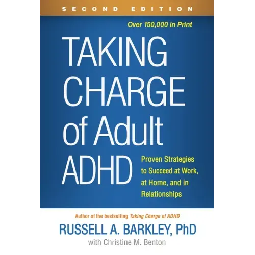 Taking Charge of Adult ADHD: Proven Strategies to Succeed at Work, at Home, and in Relationships - Paperback