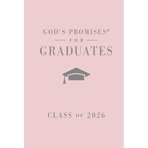 God's Promises for Graduates: Class of 2026 - Pink NKJV: New King James Version (the Perfect Christian Graduation Gift to Celebrate Your Grad) - Hardcover