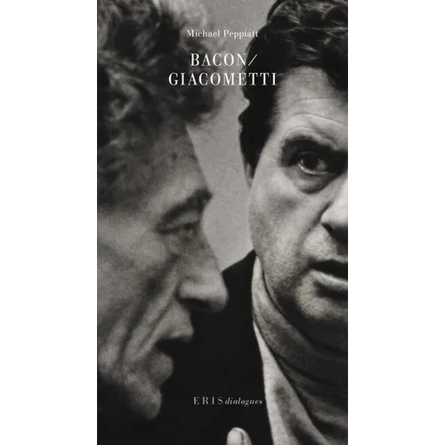 Bacon/Giacometti: A Dialogue - Paperback